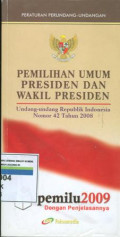 Pemilihan umum presiden dan wakil presiden : uu ri  nomor 42 tahun 2008