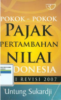 Pokok-pokok pajak pertambahan nilai indonesia: Edisi revisi 2007