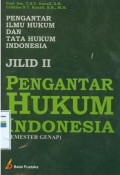 Pengantar hukum indonesia ( semestrer genap) : pengantar ilmu hukum dan tata hukum indonesia jilid ii