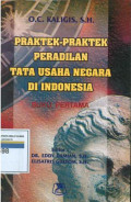 Praktek-praktek peradilan tata usaha negara di Indonesia: buku pertama