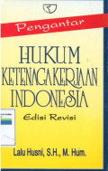 Pengantar hukum ketenagakerjaan indonesia:Edisi revisi