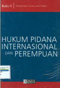 Hukum pidana internasional dan perempuan: sebuah buku acuan untuk praktisi (buku II)