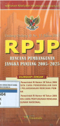 HIMPUNAN PERATURAN PERUNDANG-UNDANGAN: Undang-Undang No.17 Tahun 2007 RPJP Rencana Pembangunan Jangka Panjang 2005-2025