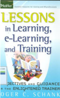 Lessons in learning, e-learning, and training:perspectives and guidance for the enlightened trainer.