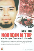 Misteri noordin m top dan jaringan terorisme di indonesia