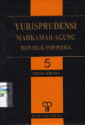 Yurisprudensi Mahkamah Agung Republik Indonesia : pidana khusus (jilid 5)