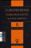 Yurisprudensi Mahkamah Agung Republik Indonesia : tata usaha negara (jilid 6)