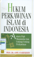Hukum perkawinan islam di indonesia:antara figh munakahat dan undang-undang perkawinan