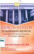 Judicial review:di Mahkamah Agung RI tiga dekade pengujian peraturan perundang-undangan.
