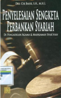 Penyelesaian sengketa perbankan syariah:di pengadilan agama dan mahkamah syariah