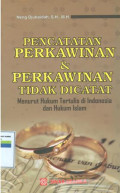 Pencatatan perkawinan dan perkawinan tidak dicatat:menurut hukum tertulis di indonesia dan hukum islam
