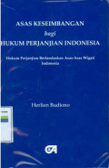 Asas keseimbangan bagi hukum perjanjian indonesia:hukum perjanjian berlandaskan asas-asas wigati indonesia