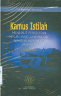 Kamus istilah:menurut peraturan perundang-undangan Republik Indonesia 1945-2007