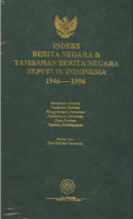 Indeks berita negara dan tambahan berita negara Republik Indonesia 1946-1996