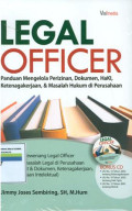 Legal officer:panduan mengelola perizinan,dokumen,haki,ketenagakerjaan dan maslah hukum di perusahaan