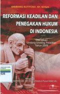 Reformasi keadilan dan penegakan hukum di indonesia:dilengkapi undang-undang peradilan tahun 2009