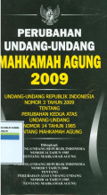 Perubahan undang-undang Mahkamah Agung 2009:undang-undang Republik Indonesia nomor 3 tahun 2009 tentang perubahan kedua atas undang-undang nomor 14 tahun 1985 tentang Mahkamah Agung