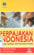Perpajakan indonesia:konsep,aplikasi, dan penuntun praktis