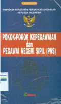 Himpunan peraturan perundang-undangan Republik Indonesia:pokok-pokok kepegawaian dan pegawai negeri sipil (PNS)