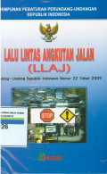 Himpunan peraturan perundang-undangan Republik Indonesia:lalu lintas angkutan jalan(LLAJ)undang-undang Republik Indonesia nomor 22 tahun 2009