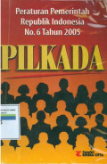 Peraturan pemerintah Republik Indonesia no. 6 tahun 2005 PILKADA