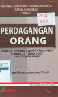 Himpunan peraturan perundang-undangan Republik Indonesia tentang perdagangan orang:undang-undang Republik Indonesia nomor 21 tahun 2007 dan penjelasannya