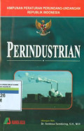 Himpunan peraturan perundang-undangan Republik Indonesia:perindustrian