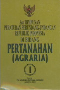 Seri himpunan peraturan perundang-undangan Republik Indonesia di bidang pertanahan (agraria)