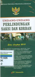 Himpunan peraturan perundang-undangan:undang-undang Perlindungan saksi dan korban edisi lengkap 2010