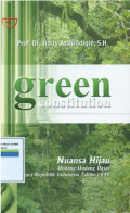 Green constitution :Nuansa hijau Undang-undang Dasar Negara Republik Indonesia Tahun 1945.