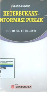 Undang-undang keterbukaan infomasi publik:UU RI No.14 tahun 2008