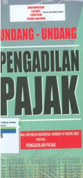 Undang-undang pengadilan pajak:undang-undang Republik Indonesia nomor 14 tahun 2002 tentang pengadilan pajak