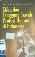 Etika dan tanggung jawab profesi hukum di indonesia