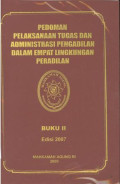 Pedoman pelaksanaan tugas dan administrasi pengadilan dalam empat lingkungan peradilan : Buku II edisi 2007.