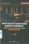 Kapita selekta kasus-kasus korupsi di Indonesia:putusan-putusan Mahkamah Agung Republik Indonesia,vol.III