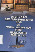 Himpunan surat edaran mahkamah agung (sema) dan peraturan mahkamah agung (perma) ri tahun 1990-2012