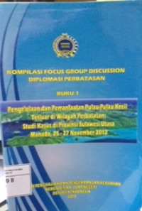 Kompilasi focus group diplomasi perbatasan buku I