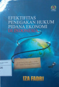 Efektifitas penegakan hukum pidana ekonomi di Indonesia : studi kasus pencurian listrik dan upaya penanggulangannya