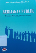 Kebijakan publik : proses, analisis dan partisipasi