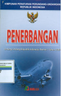 Himounan peraturan perundang-undangan penerbangan : undang-undang Republik Indonesia Nomor 1 Tahun 2009