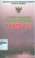 Himpunan peraturan perundang-undangan republik indonesia : analisis mengenai dampak lingkungan (AMDAL)