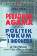 Peradilan agama dalam politik hukum di indonesia : Dari otoriter konservatif menuju konfigurasi demokratis-responsif