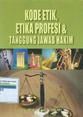 Kode etik, etika profesi & tanggung jawab hakim