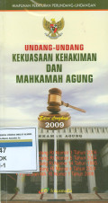Himpunan peraturan perundang-undangan:Undang-undang Kekuasaan Kehakiman dan Mahkamah Agung edisi lengkap 2009