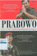 Prabowo : dari cijantung bergerak ke istana