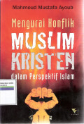 Mengurai konflik muslim kristen dalam perspektif islam