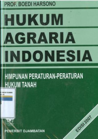 HUKUM AGRARIA INDONESIA : Himpunan Peraturan-peraturan hukum tanah