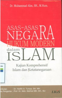 Asas-asas negara hukum modern dalam islam:Kajian komprehensif islam dan ketatanegaraan