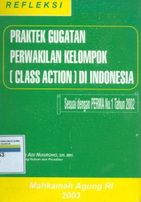 Praktek gugatan perwakilan kelompok ( class action) di Indonesia ( sesuai dengan perma no. 1 tahun 2002)