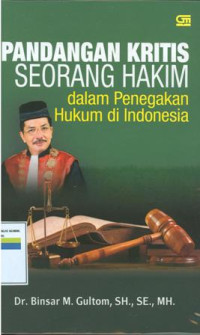 Pandangan kritis seorang hakim dalam penegakan hukum di Indonesia